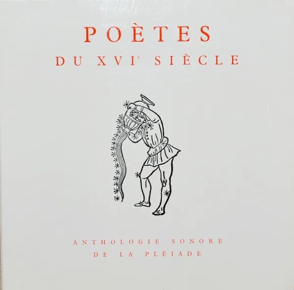 Poètes Du XVIe Siècle - Anthologie Sonore De La Pléiade