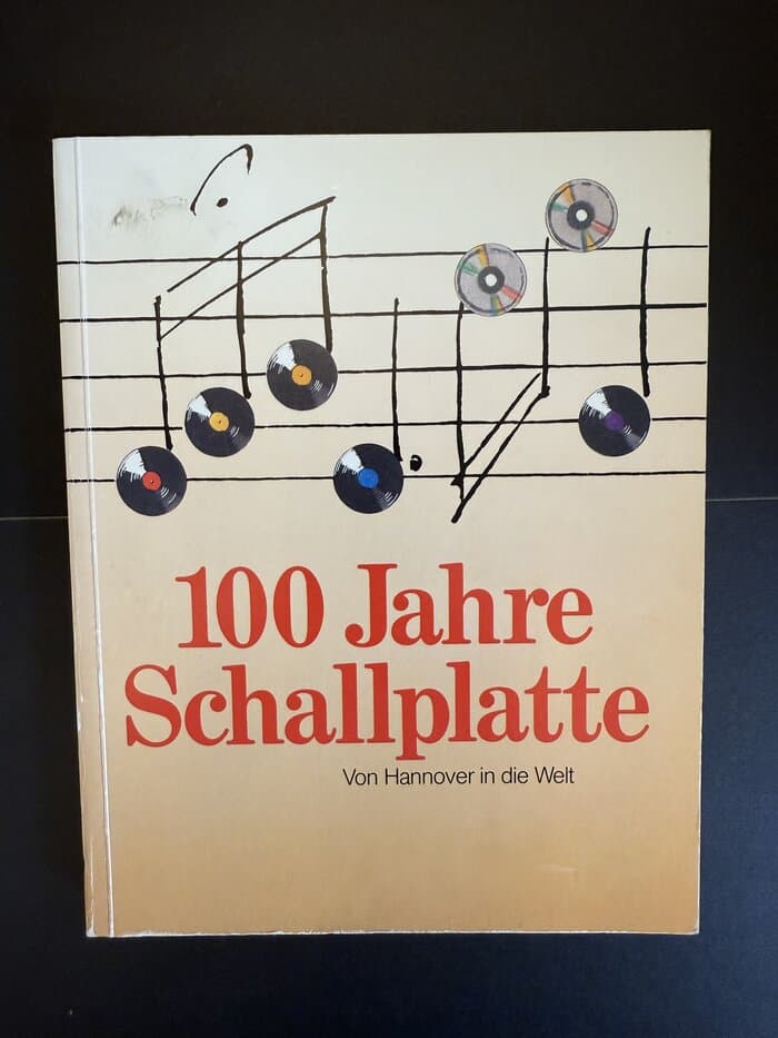 100 Jahre Schallplatte - Von Hannover in die Welt. Beiträge und Katalog zur Austellung vom 29. September 1987