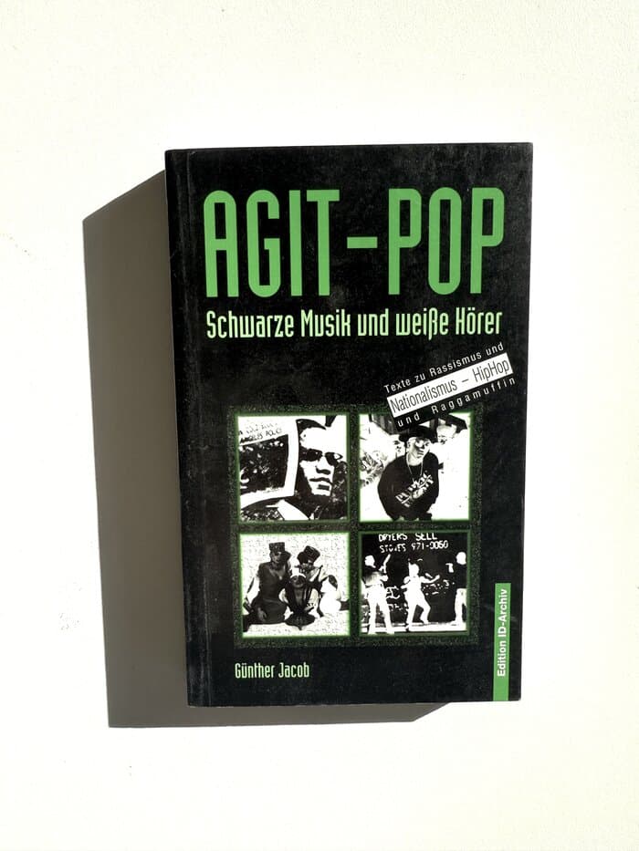 Agit- Pop. Schwarze Musik und weiße Hörer. Texte zu Rassismus und Nationalismus, HipHop und Raggamuffin