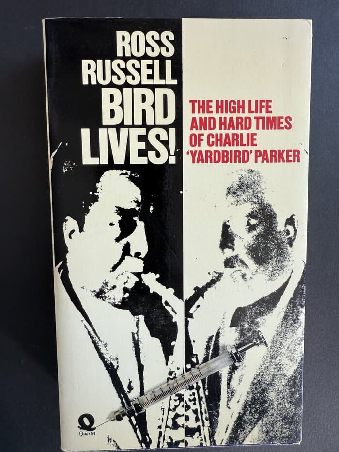 Bird Lives: The High Life and Hard Times of Charlie Yardbird Parker (1st Edition) By Ross Russell