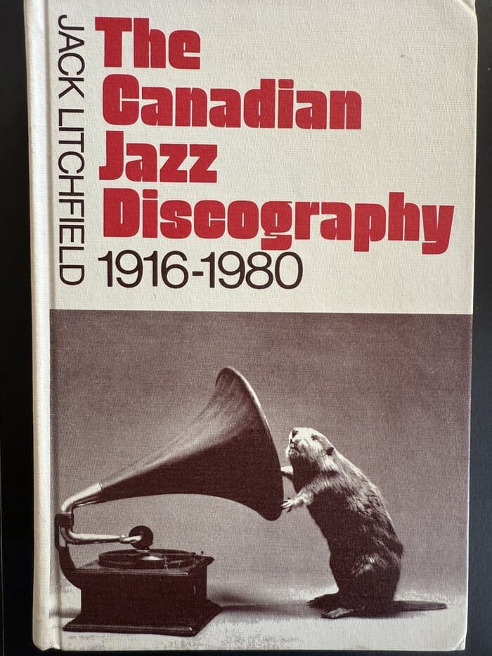 The Canadian Jazz Discography 1916-1980 - Hardcover Litchfield, Jack