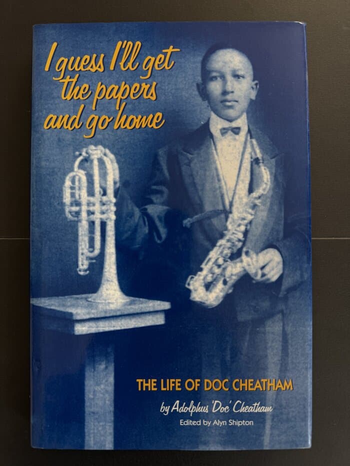 I Guess I'll Get the Papers and Go Home: The Life of Doc Cheatham