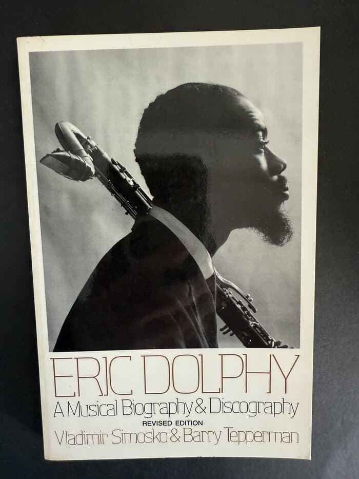 Eric Dolphy: A Musical Biography And Discography