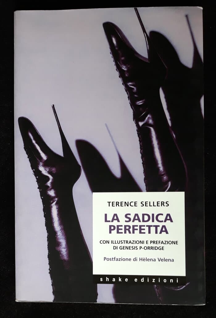 TERENCE SELLERS: La sadica perfetta (Shake edizioni, Milano 2007) 220 pp.,