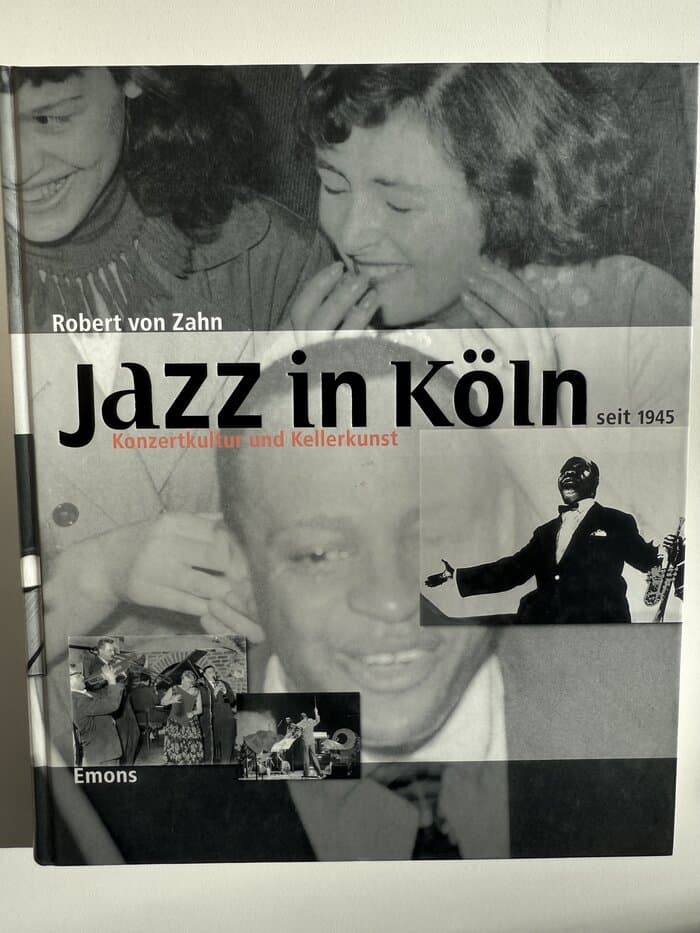 Jazz in Köln seit 1945: Konzertkultur und Kellerkunst. Hrsg. v. Histor. Archiv d. Stadt Köln