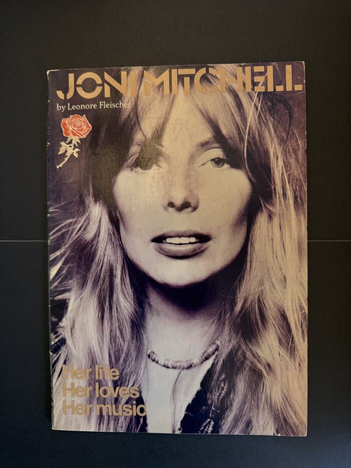 Joni Mitchell. Her Life, Her Loves, Her Music.