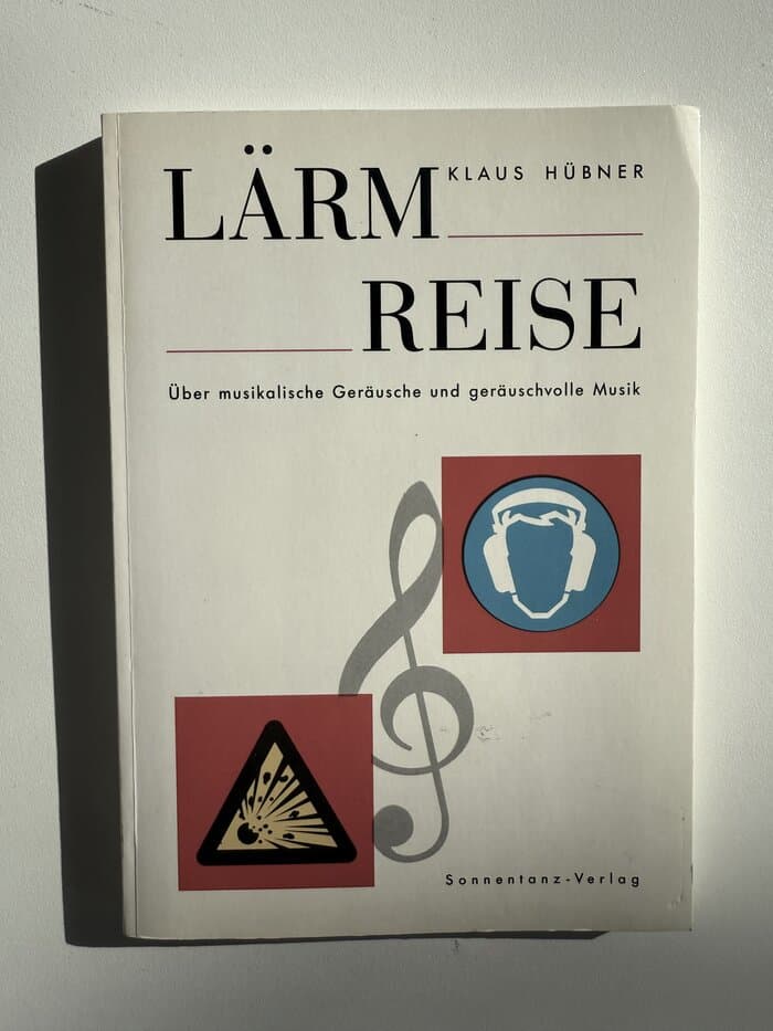 Lärm-Reise: Über musikalische Geräusche und geräuschvolle Musik