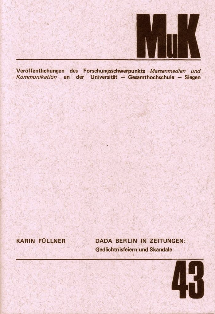 MuK 43 (Karin Füllner - Dada Berlin in Zeitungen. Gedächtnisfeiern und Skandale)