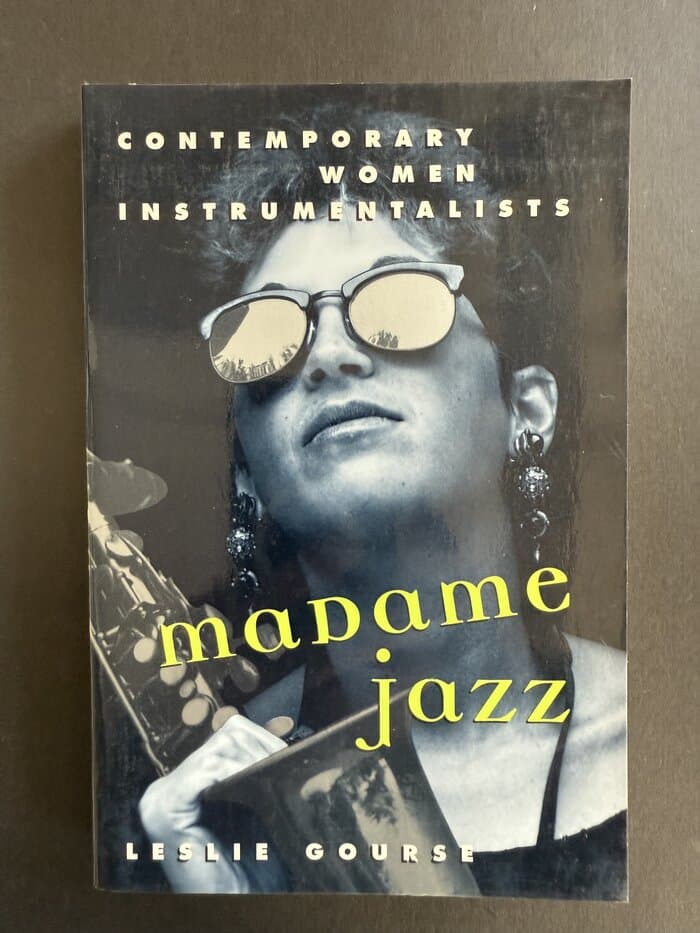 Madame Jazz: Contemporary Women Instrumentalists by Gourse, Leslie