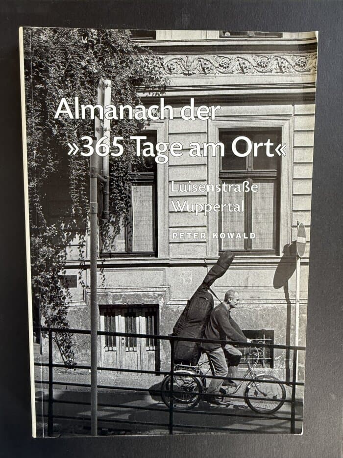 Almanach der " 365 Tage am Ort " : Luisenstrasse Wuppertal - Softcover Kowald, Peter