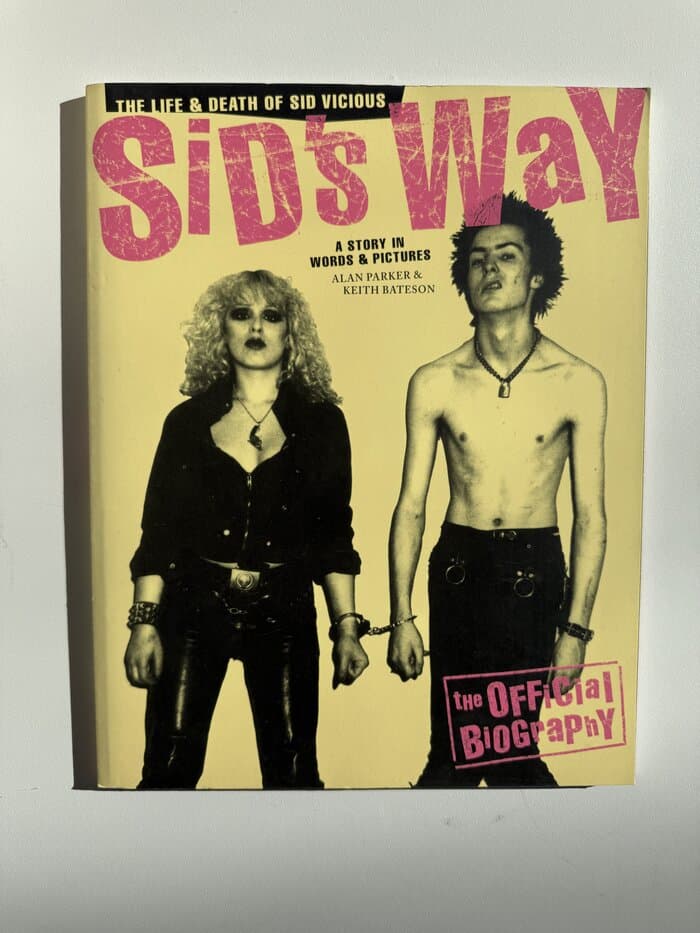 Sid's Way. The Life and Death of Sid Vicious. The Official Biography. A Story in Words and Pictures