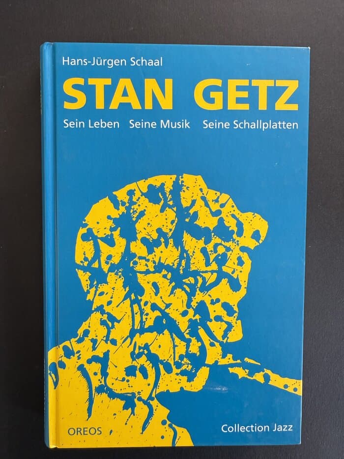 Stan Getz: Sein Leben, seine Musik, seine Schallplatten