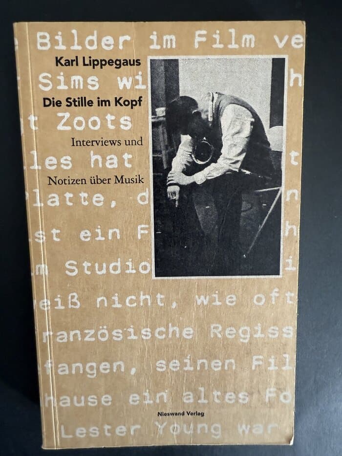 Die Stille im Kopf. Interviews und Notizen über Musik Karl Lippegaus