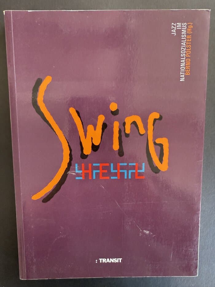 Swing Heil. Jazz im Nationalsozialismus. Polster, Bernd (Hg.):
