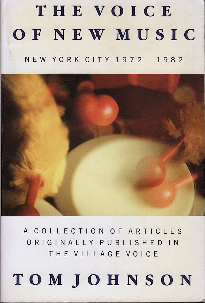 The Voice of New Music - New York City 1972-1982 (Tom Johnson)