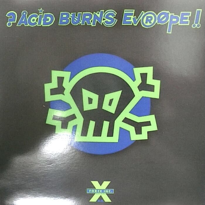 ?Acid Burns Europe!