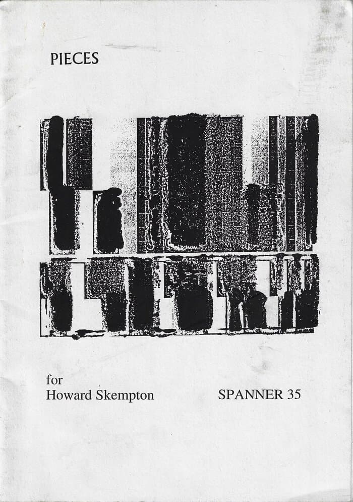 Spanner 35 - Various Artists PIECES by Divers Hands for Howard Skempton composer and accordionist,edited by Harry Gilonis
