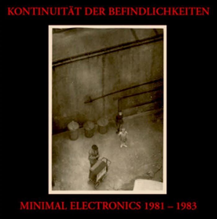 Kontinuität Der Befindlichkeiten (Minimal Electronics 1981-1983)