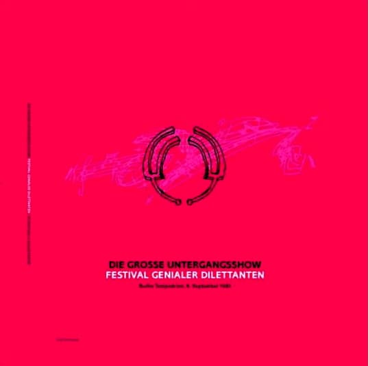 Die Grosse Untergangsshow - Festival Genialer Dilletanten - Berlin Tempodrom, 4. September 1981