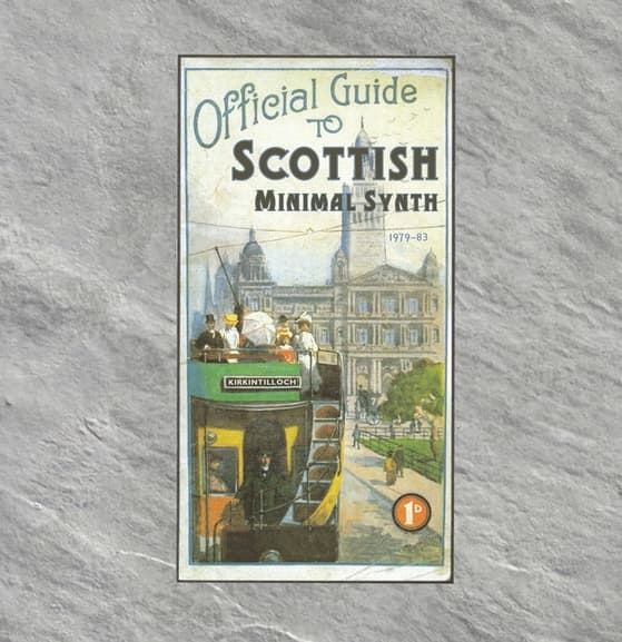 Official Guide To Scottish Minimal Synth 1979-83