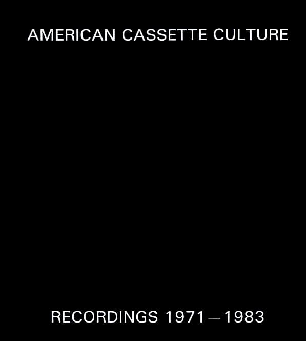 American Cassette Culture: Recordings 1971-83