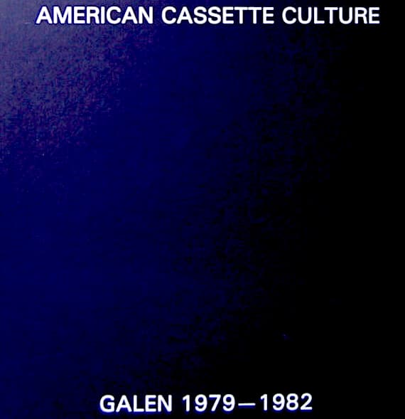 American Cassette Culture: Galen Recordings 1979-1982