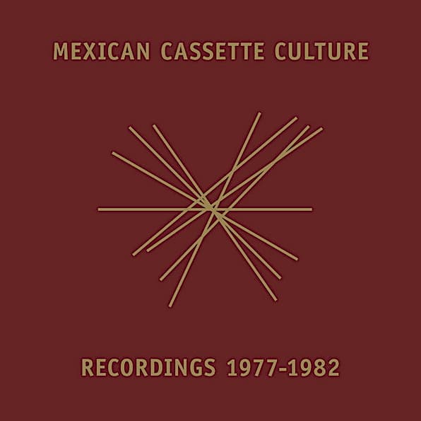 Mexican Cassette Culture Recordings 1977-1982
