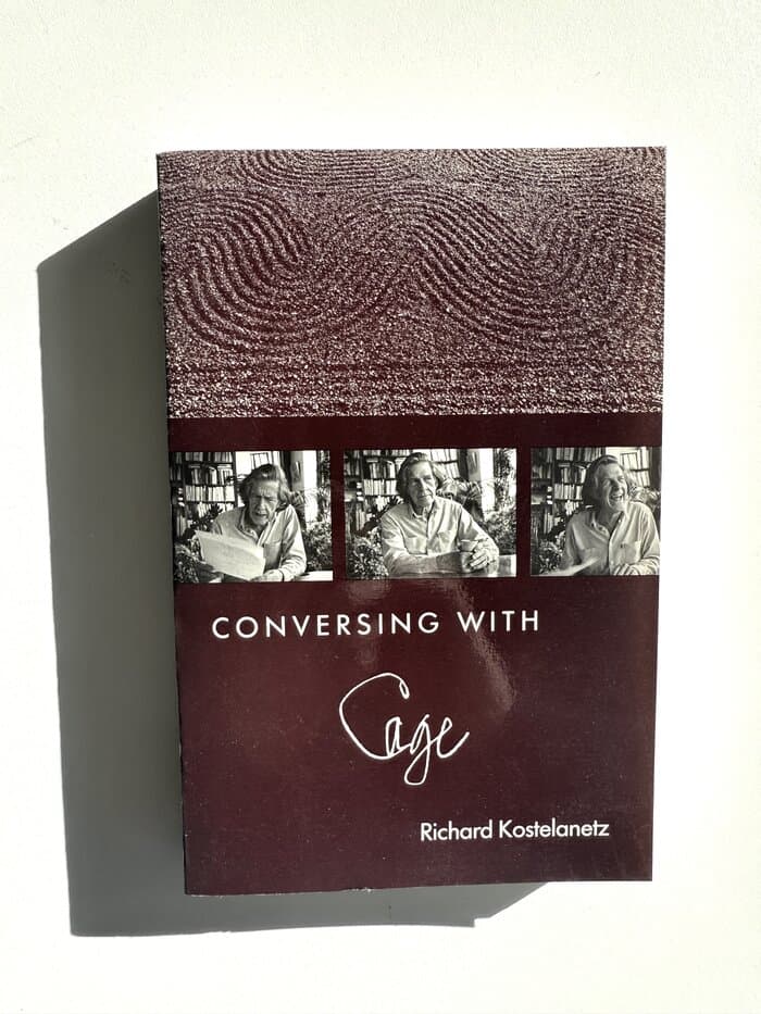 Conversing with Cage  (ed. Richard Kostelanetz, Limelight Press)