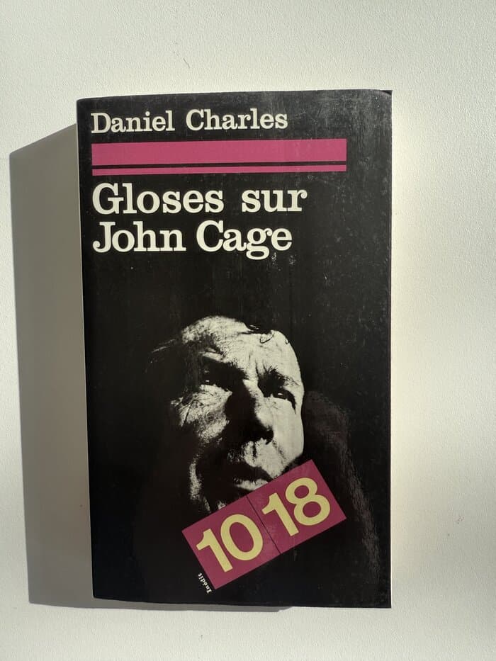 Gloses sur John Cage (10/18 [i.e. Dix/dix-huit] ; 1212 : Se?rie Esthe?tique) (French Edition)