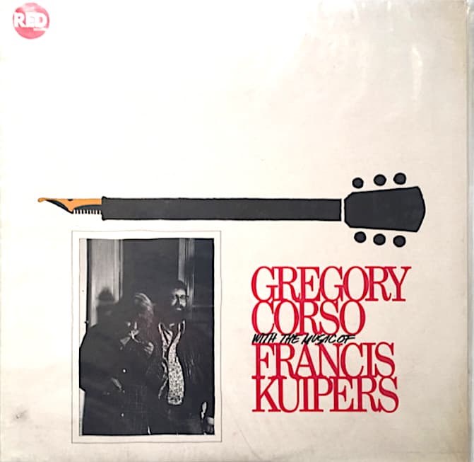Gregory Corso With The Music Of Francis Kuipers