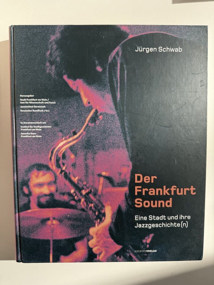 Der Frankfurt Sound: Eine Stadt und ihre Jazzgeschichte(n) (Jürgen Schwab)