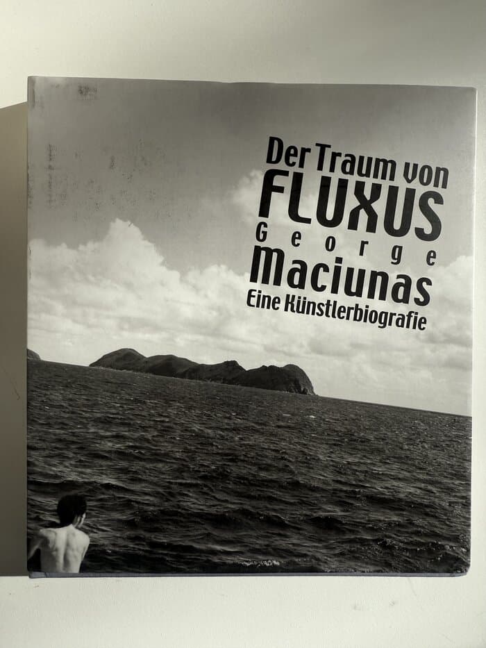 Der Traum von Fluxus. George Maciunas: Eine Künstlerbiographie
