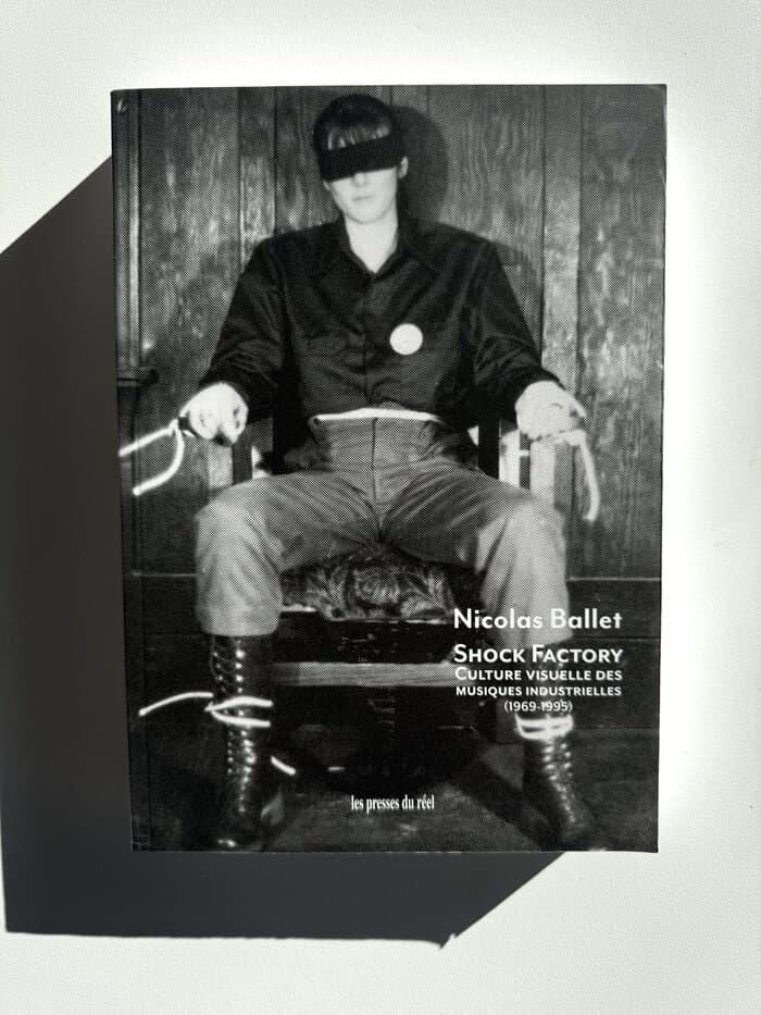 Shock Factory – Culture visuelle des musiques industrielles (1969-1995) Nicolas Ballet