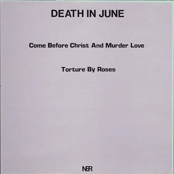 Death In June — Come Before Christ And Murder Love