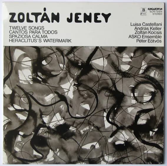 Zoltán Jeney — Twelve Songs - Cantos Para Todos - Spaziosa Calma - Heraclitus's Watermark