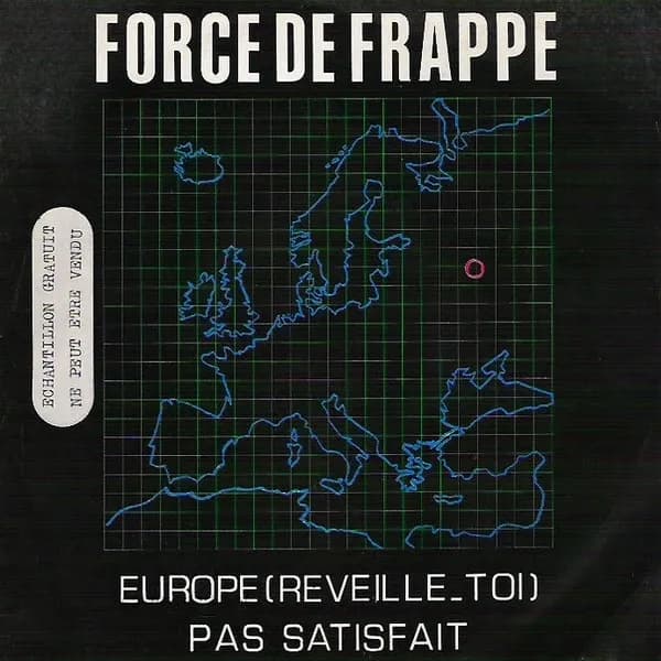 Force De Frappe — Europe (Reveille-Toi) / Pas Satisfait