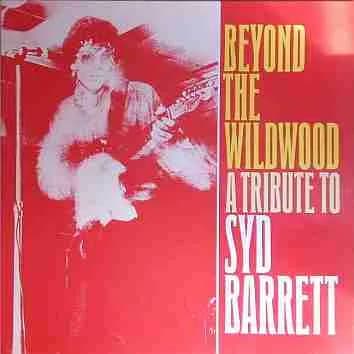 Beyond The Wildwood • A Tribute To Syd Barrett