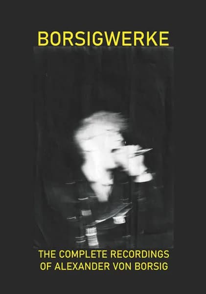 Alexander Hacke — Borsigwerke (The Complete Recordings Of Alexander Von Borsig)