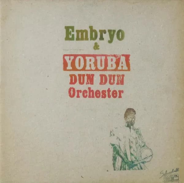 Embryo (3) & Yoruba Dun Dun Orchester Feat. Muraina Oyelami — Embryo & Yoruba Dun Dun Orchester Feat. Muraina Oyelami