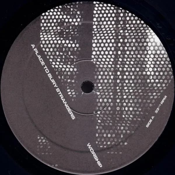 A Place To Bury Strangers — Worship