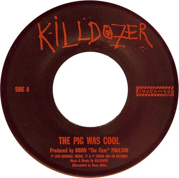 Killdozer — The Pig Was Cool! B/W Unbelievable!