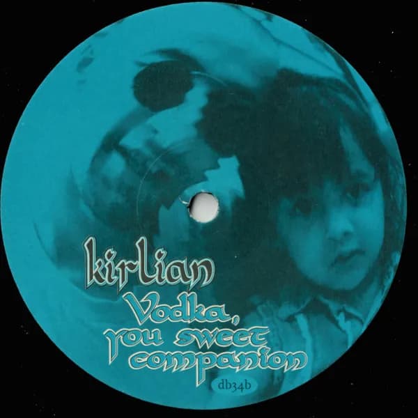 Kirlian — Vodka, You Sweet Companion