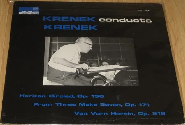 Krenek Conducts Krenek - Horizon Circled, Op. 196 / From Three Make Seven, Op. 171 / Von Vorn Herein, Op. 219