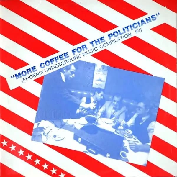 More Coffee For The Politicians (Phoenix Underground Music Compilation #3)
