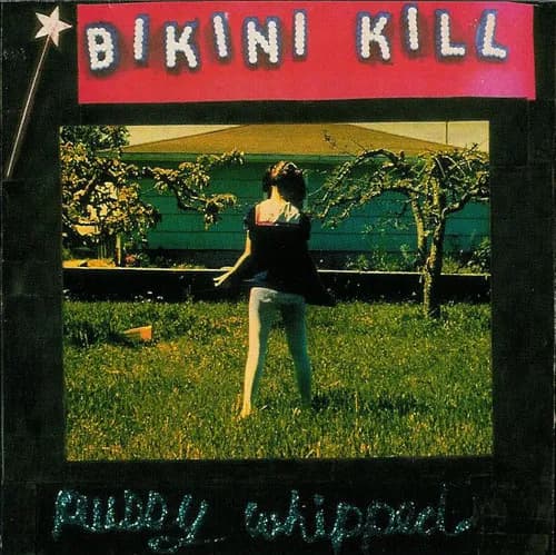 Bikini Kill — Pussy Whipped