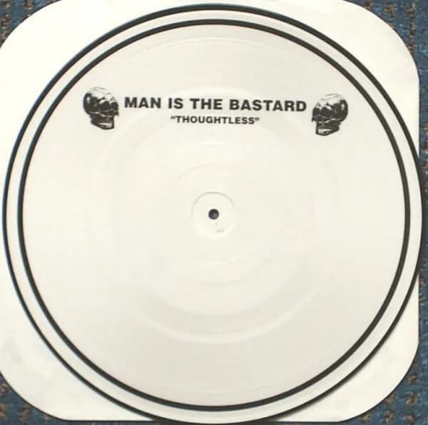 Man Is The Bastard — Thoughtless...