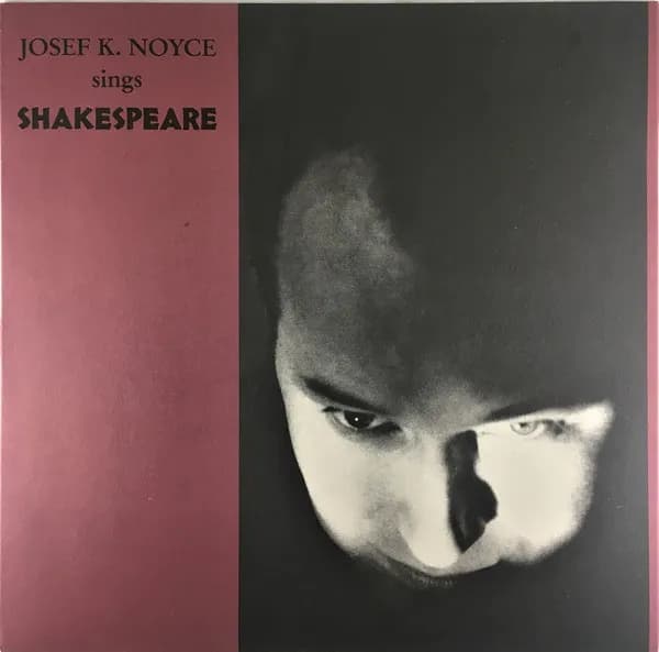 Josef K. Noyce Sings Shakespeare