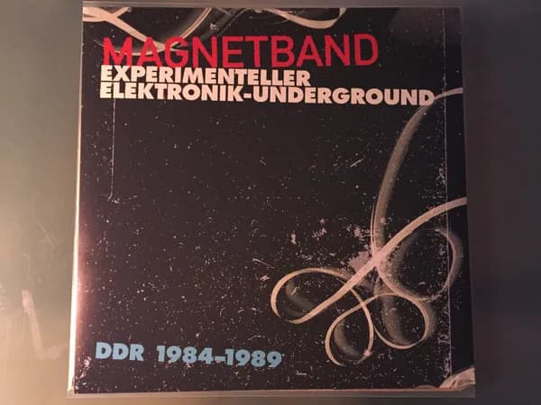 Magnetband (Experimenteller Elektronik-Underground DDR 1984-1989)