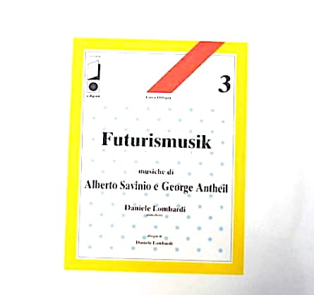 Futurismusik (Musiche Di Alberto Savinio E George Antheil)