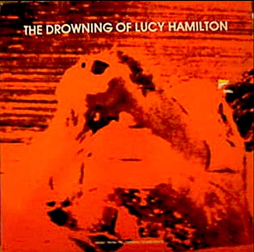 The Drowning Of Lucy Hamilton (with Lucy Mamilton)